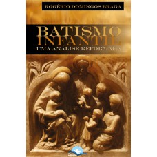 Batismo Inantil: Uma Análise Reormada