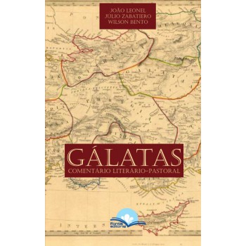 Gálatas Comentário Literário-pastoral Gálatas Comentário Literário-pastoral