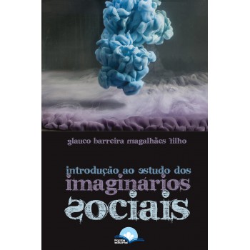 Introdução Ao Estudo Dos Imaginários Sociais Introdução Ao Estudo Dos Imaginários Sociais