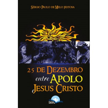 25 De Dezembro Entre Apolo E Jesus Cristo 25 De Dezembro Entre Apolo E Jesus Cristo