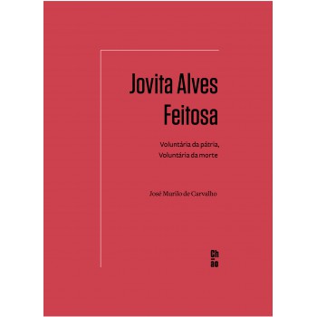 Jovita Alves Feitosa: Voluntária da pátria, voluntária da morte