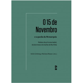 O 15 de Novembro e a queda da Monarquia: Relatos da princesa Isabel, da baronesa e do barão de Muritiba