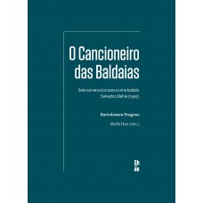 O Cancioneiro Das Baldaias: Sete Sonetos Jocosos E Uma Balada - Salvador, Bahia (1592)
