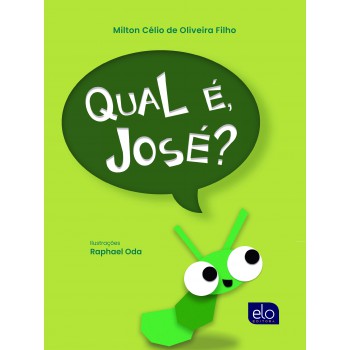 Qual é, José?