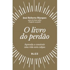 O Livro Do Perdão: Aprenda A Construir Uma Vida Sem Culpas