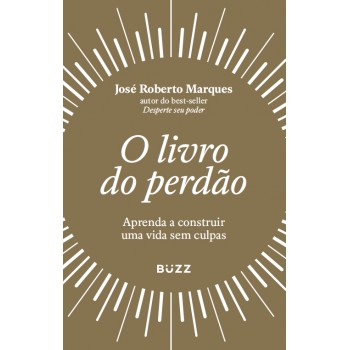 O Livro Do Perdão: Aprenda A Construir Uma Vida Sem Culpas