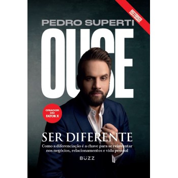 Ouse ser diferente (capa dura): Como a diferenciação é a chave para se reinventar nos negócios, relacionamentos e vida pessoal