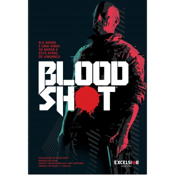 Bloodshot: Ele Agora é Uma Arma de Matar e esta Atrás de Vingança