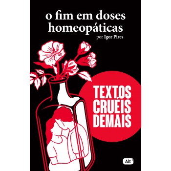 O Fim Em Doses Homeopáticas - Textos Cruéis Demais