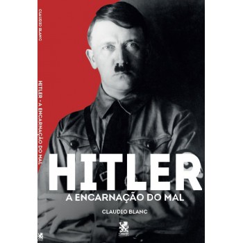 Hitler: A Encarnação Do Mal