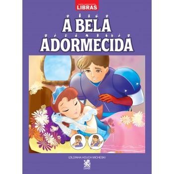 Contos Clássicos Em Libras: Bela Adormecida