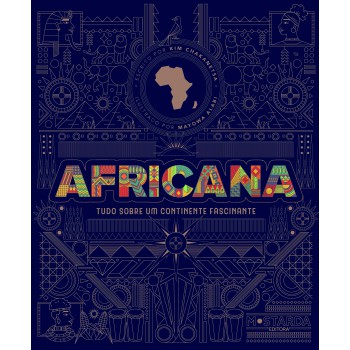 Africana: Tudo Sobre Um Continente Fascinante