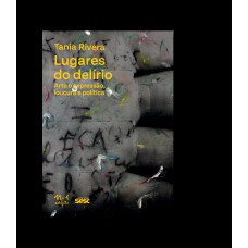 Lugares Do Delírio: Arte E Expressão, Loucura E Política