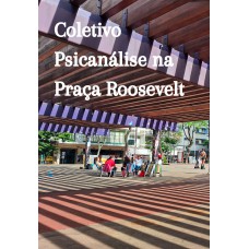 Coletivo Psicanálise Na Praça Roosevelt