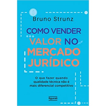 Como Vender Valor No Mercado Jurídico: O Que Fazer Quando Qualidade Técnica Não é Mais Diferencial Competitivo