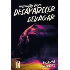 Instruções Para Desaparecer Devagar