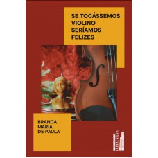 Se Tocássemos Violino Seríamos Elizes