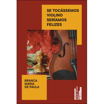 Se Tocássemos Violino Seríamos Elizes