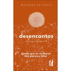 Desencantos: Fantasia Dramática