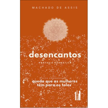 Desencantos: Fantasia Dramática