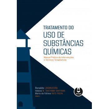 Tratamento Do Uso De Substâncias Químicas: Manual Prático De Intervenções E Técnicas Terapêuticas