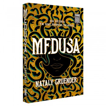 Medusa: Sua História. Em Suas Palavras.