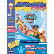 Coleção Milkshake - Patrulha Canina: Um Novo Dia Para Salvar!