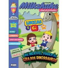 Milkshake Luccas E Gi Em Uma Incrível Viagem Pela Era Dos Dinossauros