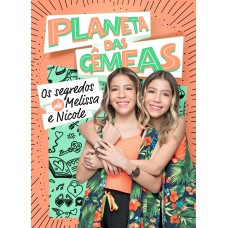 Planeta Das Gêmeas: Os Segredos De Melissa E Nicole