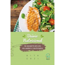 Diário Nutricional: Seu Passaporte Para Uma Vida Saudável E Transformadora Diário Nutricional: Seu Passaporte Para Uma Vida Saudável E Transformadora