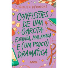 Confissões De Uma Garota Excluída, Mal-amada E (um Pouco) Dramática - A Nova Edição Do Livro Que Deu Origem à Série Da Netflix