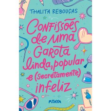 Confissões De Uma Garota Linda, Popular E (secretamente) Infeliz - Nova Edição