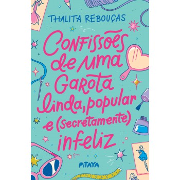 Confissões De Uma Garota Linda, Popular E (secretamente) Infeliz - Nova Edição