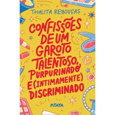 Confissões De Um Garoto Talentoso, Purpurinado E (intimamente) Discriminado - Nova Edição