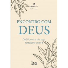 Encontro Com Deus - 365 Devocionais Para Fortalecer Sua Fé
