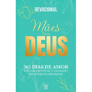 Mães Com Deus - Devocional 365 Dias De Amor E Fé
