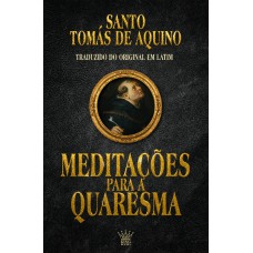 Meditações Para A Quaresma - São Tomás De Aquino