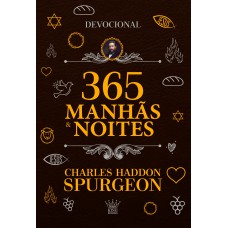 365 Manhãs E Noites - Charles Spurgeon - Edição De Luxo | Devocional Diário De Fé E Esperança
