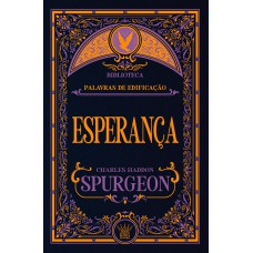 Esperança - Charles Spurgeon | Reflexões De Fé E Confiança Em Deus