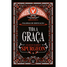 Toda A Graça - Charles Spurgeon | Fé, Salvação E A Graça De Deus