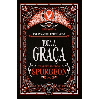 Toda A Graça - Charles Spurgeon | Fé, Salvação E A Graça De Deus