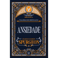 Ansiedade - Charles Spurgeon | Fé, Consolo E Confiança Em Deus