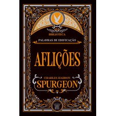 Aflição - Charles Spurgeon | Consolo, Fé E Esperança Em Tempos Difíceis