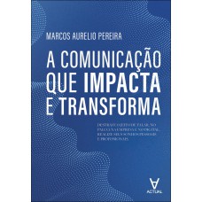 A Comunicação Que Impacta E Transforma