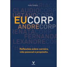 Eucorp: Relexões Sobre Carreira, Vida Pessoal E Prop-sito