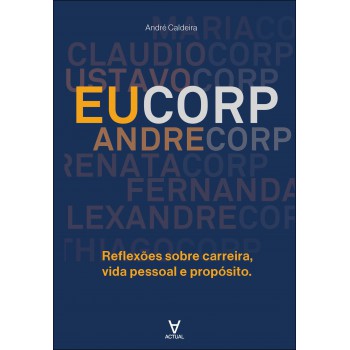 Eucorp: Relexões Sobre Carreira, Vida Pessoal E Prop-sito
