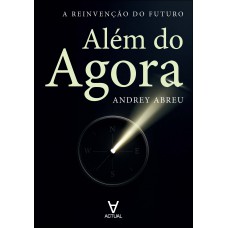 Além Do Agora: A Reinvenção Do Uturo