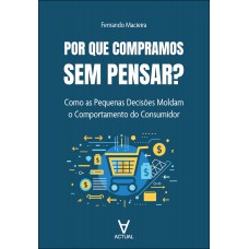 Por Que Compramos Sem Pensar?