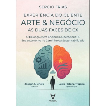 Arte & Neg-cio: As Duas Aces De Cx: O Balanço Entre Eiciência Operacional & Encantamento No Caminho Da Sustentabilidade