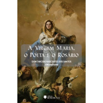 A Virgem Maria, O Poeta E O Rosário